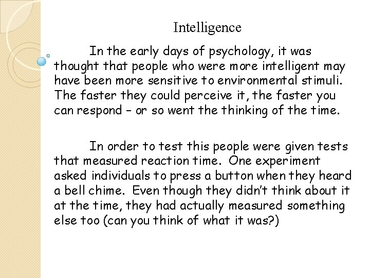 Intelligence In the early days of psychology, it was thought that people who were