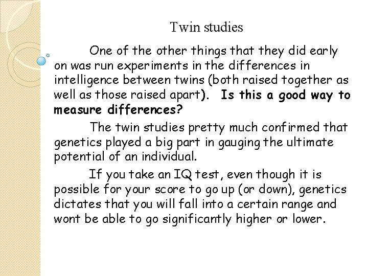 Twin studies One of the other things that they did early on was run
