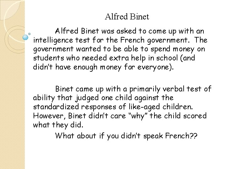Alfred Binet was asked to come up with an intelligence test for the French