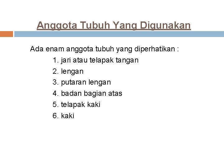 Anggota Tubuh Yang Digunakan Ada enam anggota tubuh yang diperhatikan : 1. jari atau