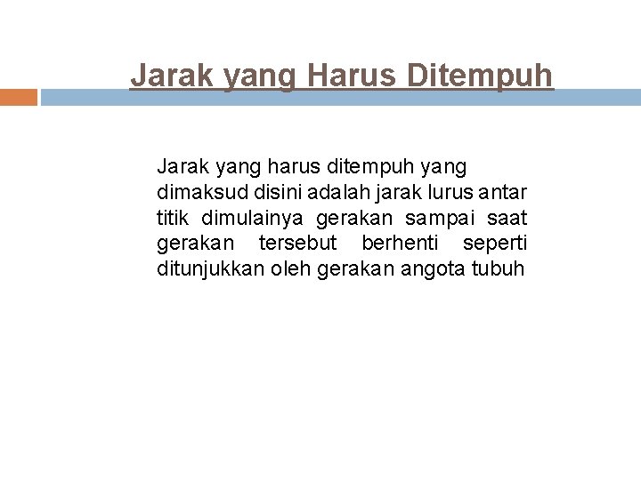 Jarak yang Harus Ditempuh Jarak yang harus ditempuh yang dimaksud disini adalah jarak lurus