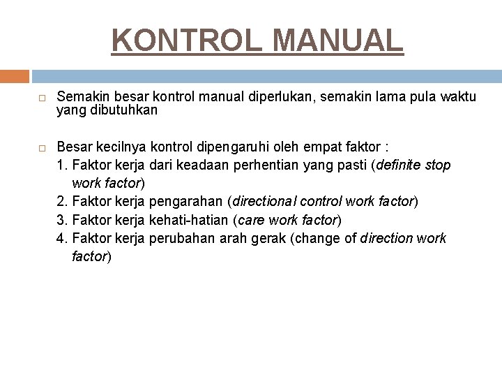 KONTROL MANUAL Semakin besar kontrol manual diperlukan, semakin lama pula waktu yang dibutuhkan Besar