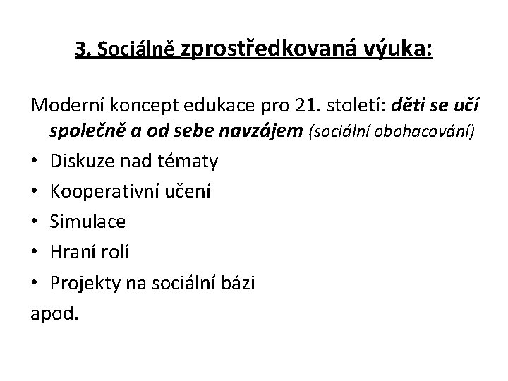 3. Sociálně zprostředkovaná výuka: Moderní koncept edukace pro 21. století: děti se učí společně