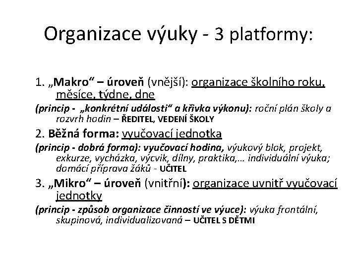Organizace výuky - 3 platformy: 1. „Makro“ – úroveň (vnější): organizace školního roku, měsíce,