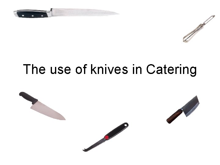 The use of knives in Catering 