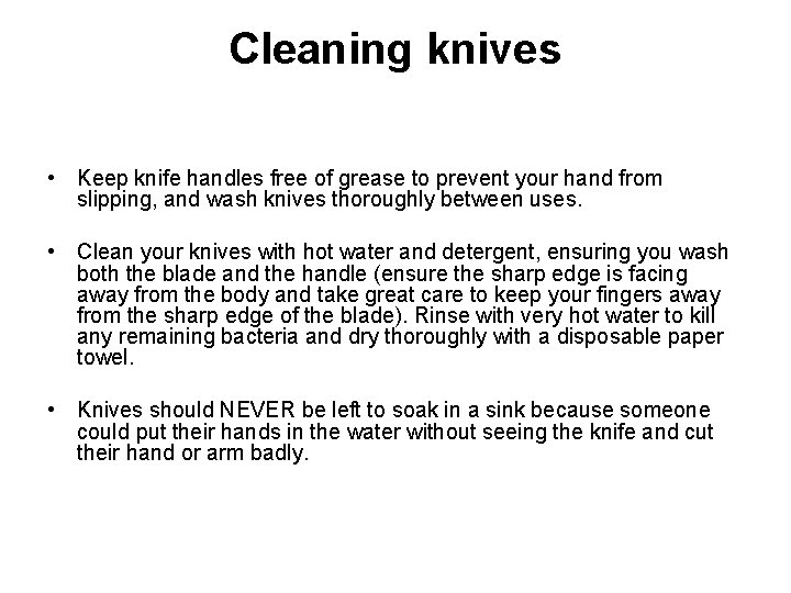 Cleaning knives • Keep knife handles free of grease to prevent your hand from