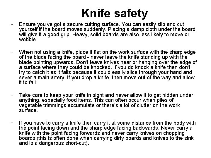 Knife safety • Ensure you've got a secure cutting surface. You can easily slip