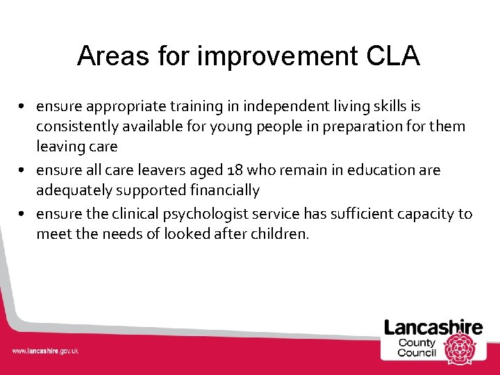 Areas for improvement CLA • ensure appropriate training in independent living skills is consistently