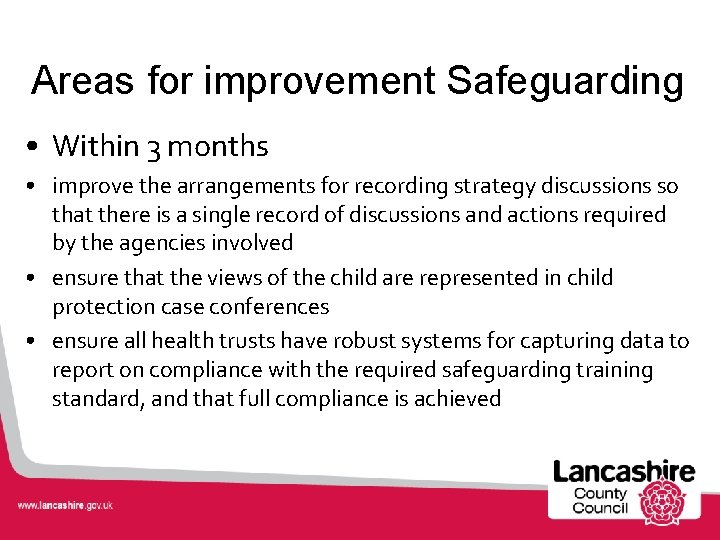 Areas for improvement Safeguarding • Within 3 months • improve the arrangements for recording