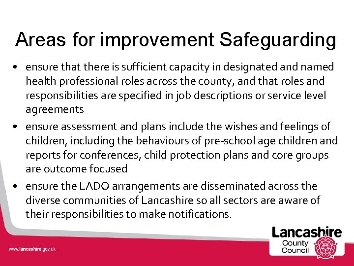 Areas for improvement Safeguarding • ensure that there is sufficient capacity in designated and