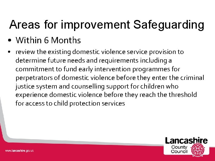 Areas for improvement Safeguarding • Within 6 Months • review the existing domestic violence