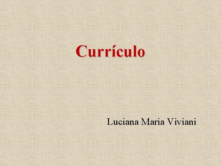 Currículo Luciana Maria Viviani 