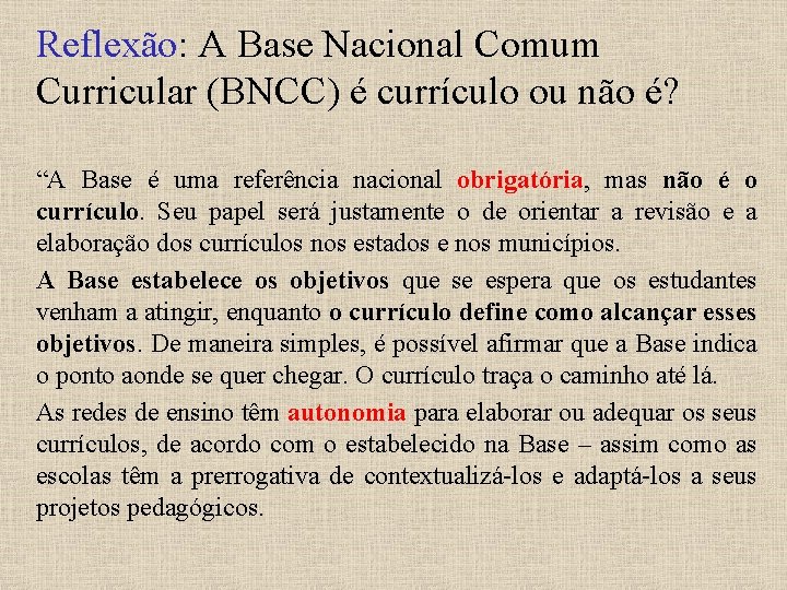 Reflexão: A Base Nacional Comum Curricular (BNCC) é currículo ou não é? “A Base