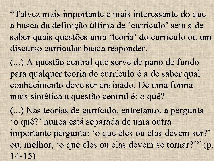 “Talvez mais importante e mais interessante do que a busca da definição última de