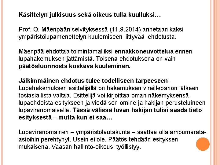 Käsittelyn julkisuus sekä oikeus tulla kuulluksi… Prof. O. Mäenpään selvityksessä (11. 9. 2014) annetaan