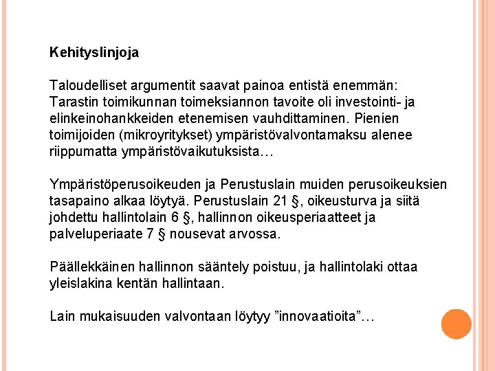 Kehityslinjoja Taloudelliset argumentit saavat painoa entistä enemmän: Tarastin toimikunnan toimeksiannon tavoite oli investointi- ja