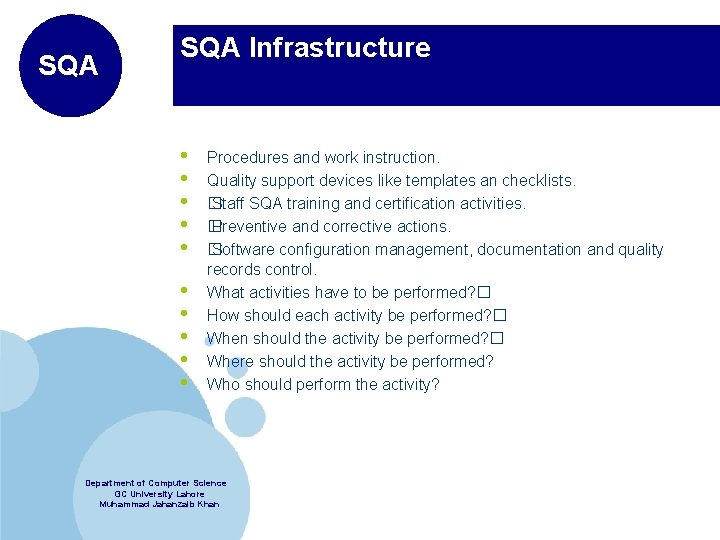 SQA Infrastructure • • • Procedures and work instruction. Quality support devices like templates