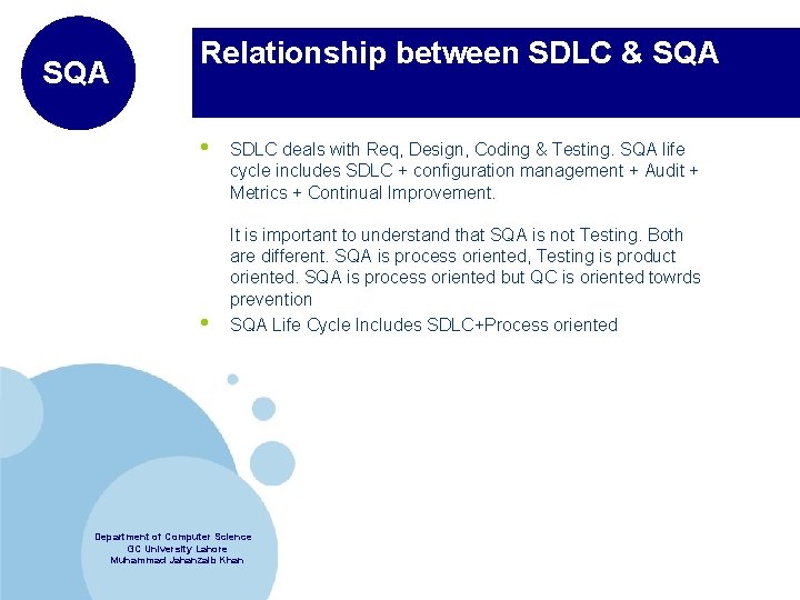 SQA Relationship between SDLC & SQA • • SDLC deals with Req, Design, Coding