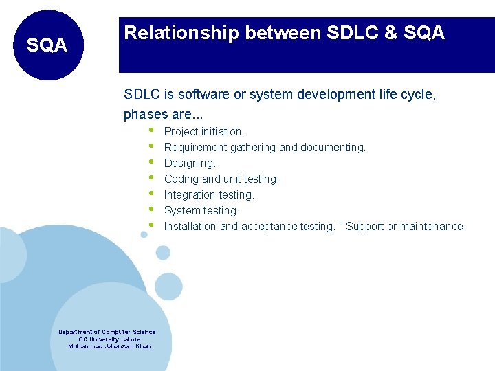 SQA Relationship between SDLC & SQA SDLC is software or system development life cycle,