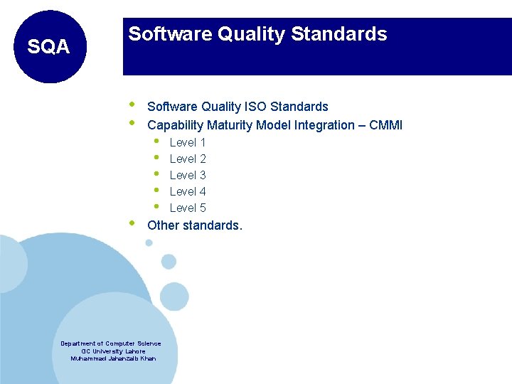 SQA Software Quality Standards • • • Software Quality ISO Standards Capability Maturity Model