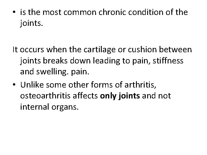  • is the most common chronic condition of the joints. It occurs when