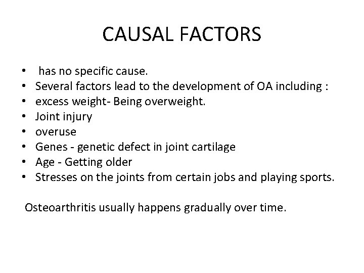 CAUSAL FACTORS • • has no specific cause. Several factors lead to the development