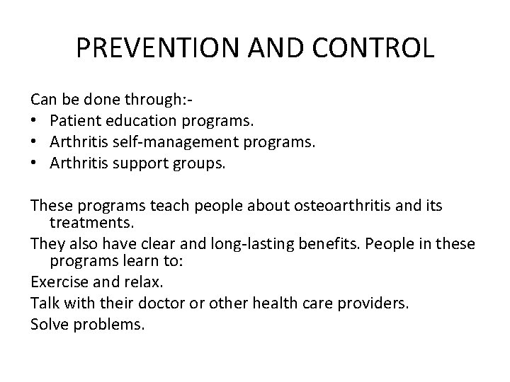 PREVENTION AND CONTROL Can be done through: • Patient education programs. • Arthritis self-management