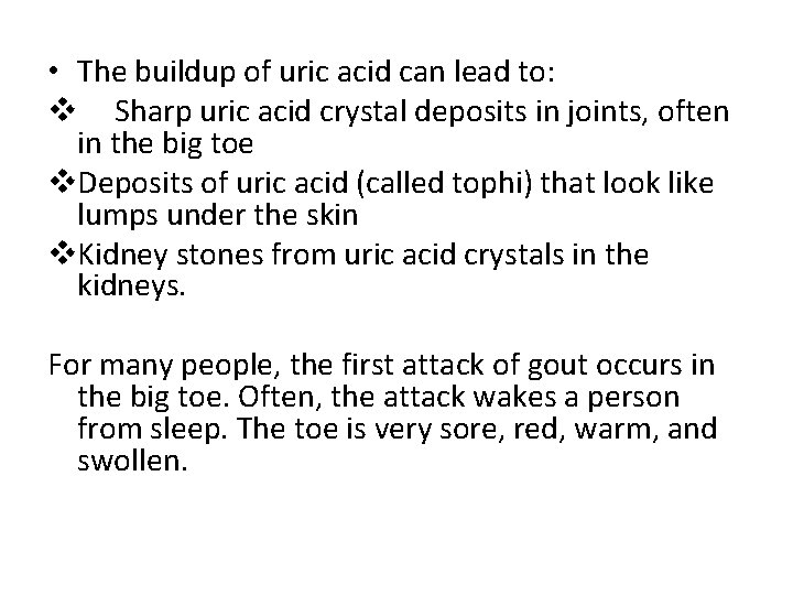  • The buildup of uric acid can lead to: v Sharp uric acid