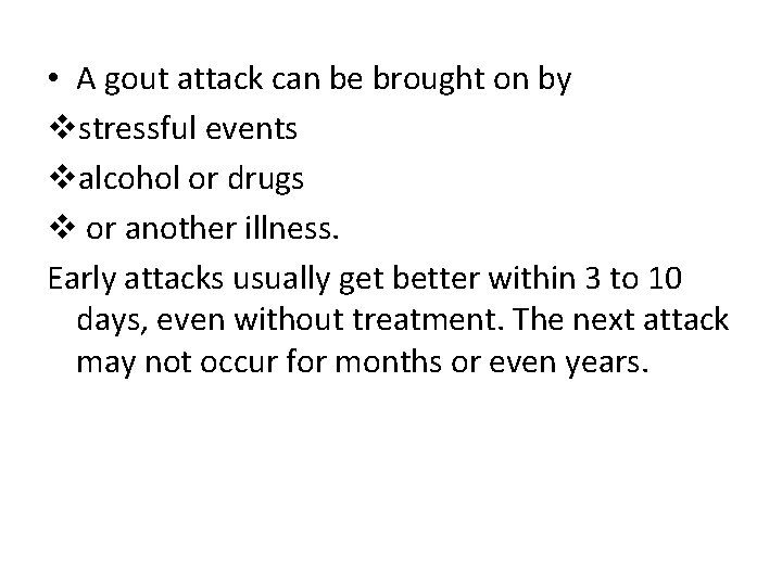  • A gout attack can be brought on by vstressful events valcohol or