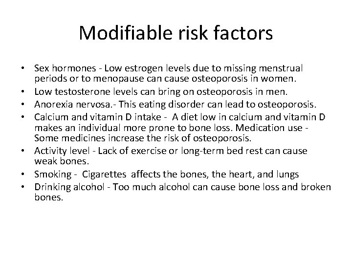 Modifiable risk factors • Sex hormones - Low estrogen levels due to missing menstrual