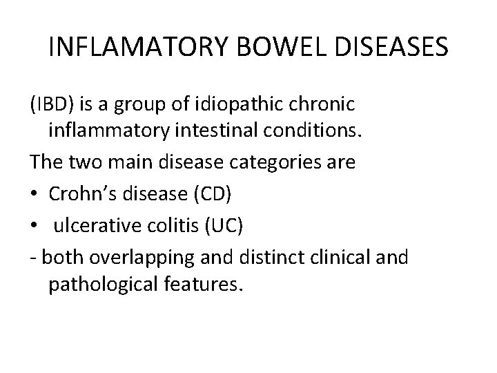 INFLAMATORY BOWEL DISEASES (IBD) is a group of idiopathic chronic inflammatory intestinal conditions. The