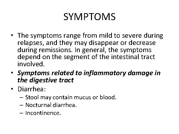 SYMPTOMS • The symptoms range from mild to severe during relapses, and they may