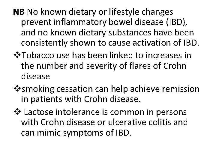 NB No known dietary or lifestyle changes prevent inflammatory bowel disease (IBD), and no