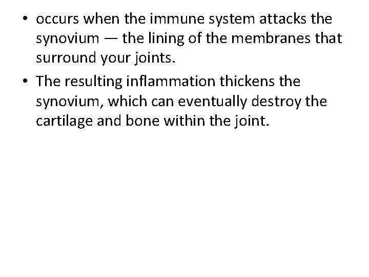  • occurs when the immune system attacks the synovium — the lining of