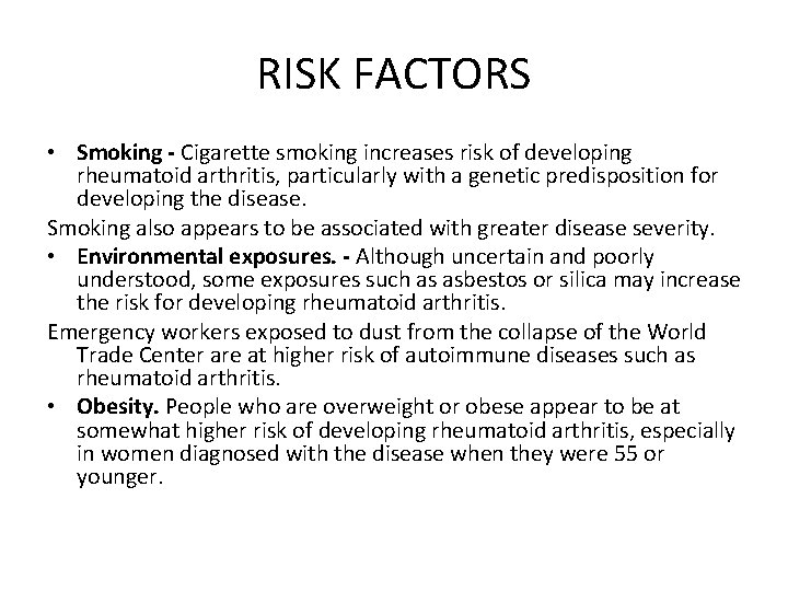 RISK FACTORS • Smoking - Cigarette smoking increases risk of developing rheumatoid arthritis, particularly