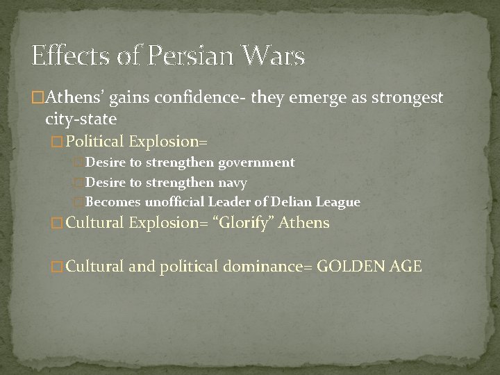 Effects of Persian Wars �Athens’ gains confidence- they emerge as strongest city-state � Political