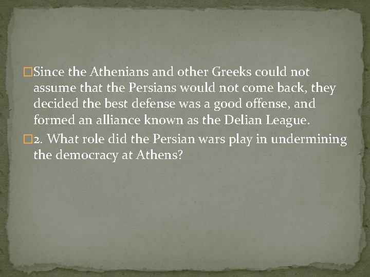 �Since the Athenians and other Greeks could not assume that the Persians would not