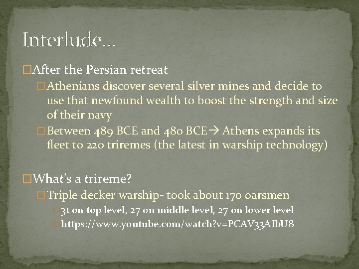 Interlude… �After the Persian retreat � Athenians discover several silver mines and decide to