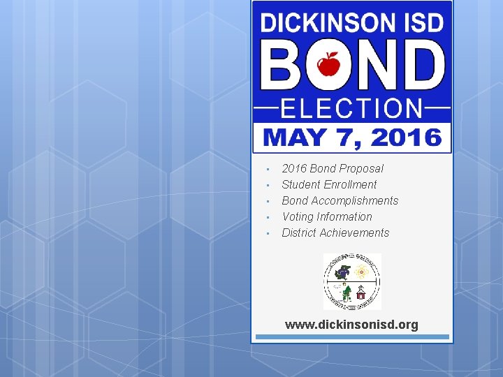  • • • 2016 Bond Proposal Student Enrollment Bond Accomplishments Voting Information District