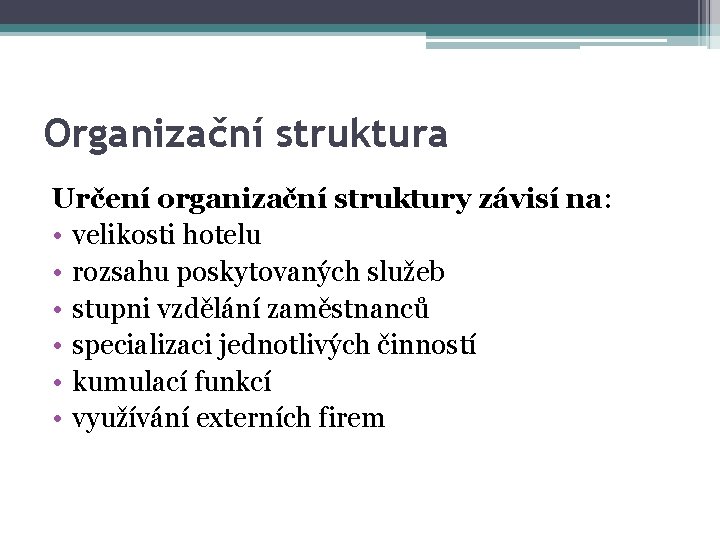 Organizační struktura Určení organizační struktury závisí na: • velikosti hotelu • rozsahu poskytovaných služeb