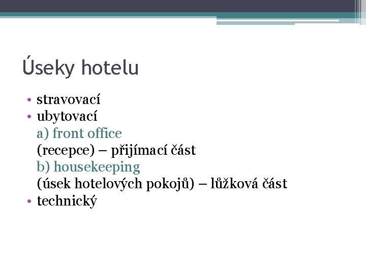 Úseky hotelu • stravovací • ubytovací a) front office (recepce) – přijímací část b)