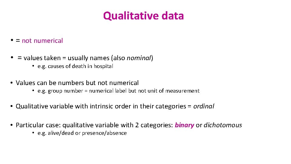 Qualitative data • = not numerical • = values taken = usually names (also