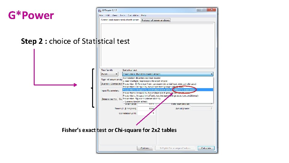 G*Power Step 2 : choice of Statistical test Fisher’s exact test or Chi-square for