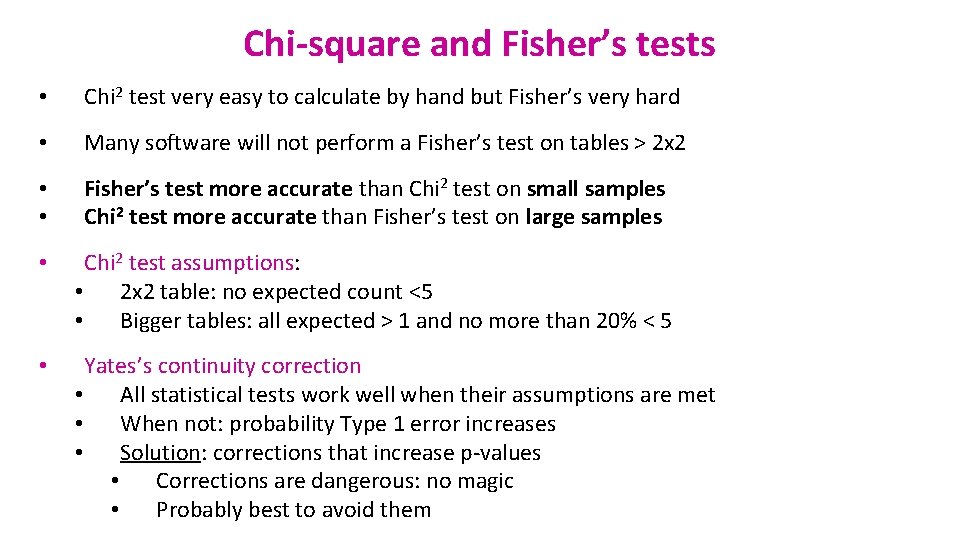 Chi-square and Fisher’s tests • Chi 2 test very easy to calculate by hand