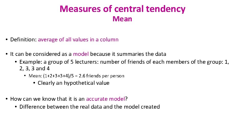 Measures of central tendency Mean • Definition: average of all values in a column