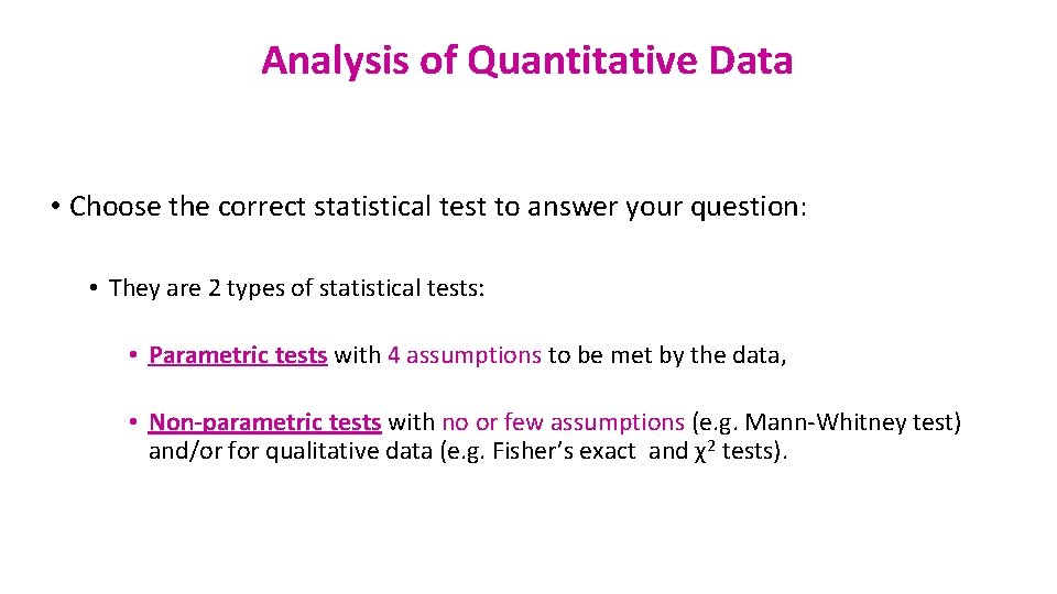 Analysis of Quantitative Data • Choose the correct statistical test to answer your question: