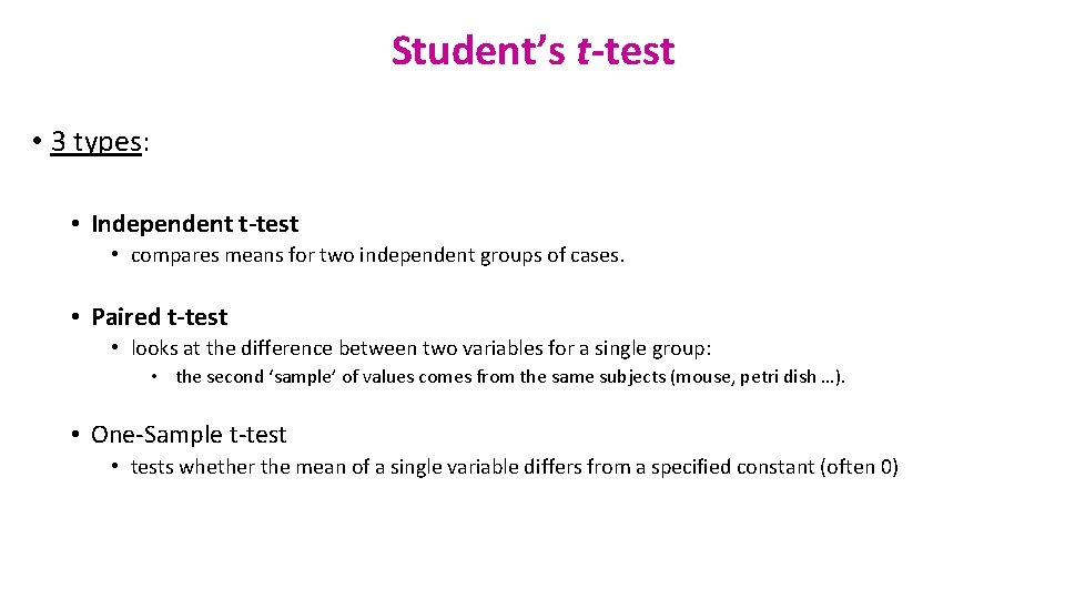 Student’s t-test • 3 types: • Independent t-test • compares means for two independent