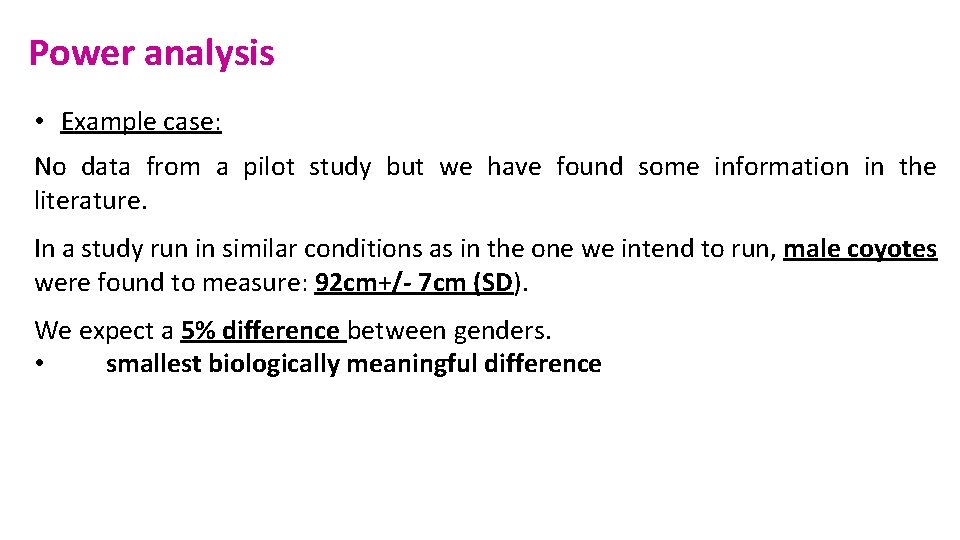 Power analysis • Example case: No data from a pilot study but we have