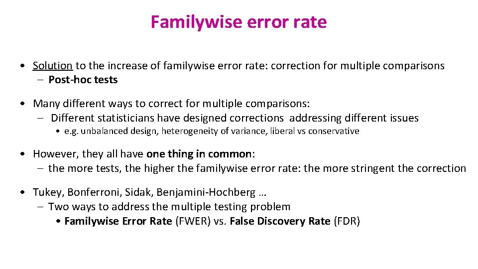 Familywise error rate • Solution to the increase of familywise error rate: correction for
