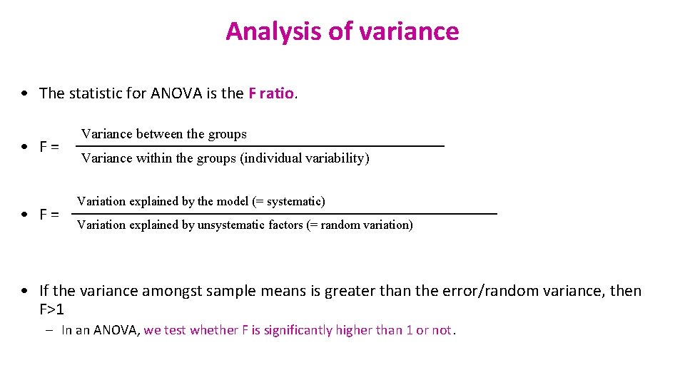 Analysis of variance • The statistic for ANOVA is the F ratio. • F